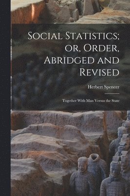 Herbert Spencer - Social Statistics; or, Order, Abridged and Revised, Häftad. Tillgänglighet: Lägg i varukorg
