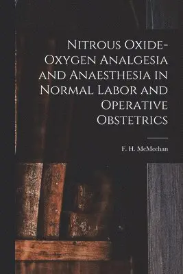 Nitrous Oxide-oxygen Analgesia and Anaesthesia in Normal Labor and Operative Obstetrics