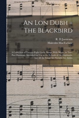 Jamieson R D, Malcolm MacFarlane - lon Dubh = The Blackbird, Häftad. Tillgänglighet: Lägg i varukorg