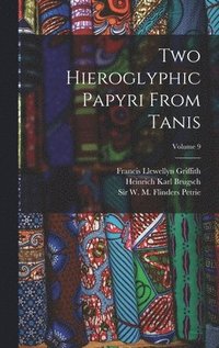 Two Hieroglyphic Papyri From Tanis; Volume 9