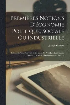 Joseph Garnier - Premières notions d'économie politique, sociale ou industrielle, Häftad. Tillgänglighet: Lägg i varukorg