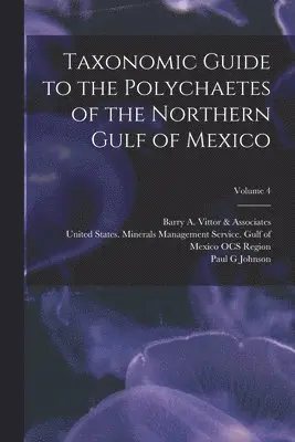 Paul G Johnson, Joan M Uebelacker, Barry A Vittor & Associates - Taxonomic Guide to the Polychaetes of the Northern Gulf of Mexico; Volume 4, Häftad. Tillgänglighet: Lägg i varukorg