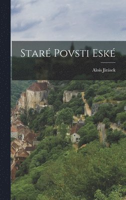 Alois Jirásek - Staré povsti eské, Inbunden