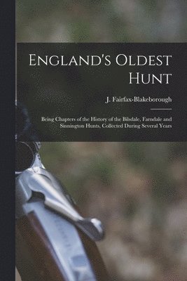 J 1883- Fairfax-Blakeborough - England's Oldest Hunt, Häftad. Tillgänglighet: Lägg i varukorg