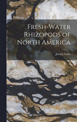 Joseph Leidy - Fresh-water Rhizopods of North America, Inbunden. Tillgänglighet: Lägg i varukorg