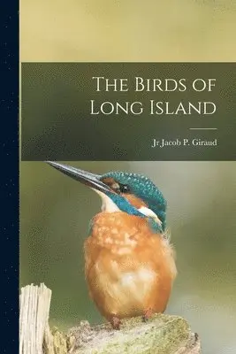 Jacob P Giraud - Birds of Long Island, Häftad. Tillgänglighet: Lägg i varukorg