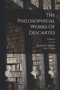 The Philosophical Works Of Descartes; Volume II