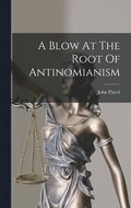 Blow At The Root Of Antinomianism