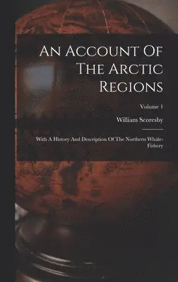 Scoresby William - Account Of The Arctic Regions, Inbunden. Tillgänglighet: Lägg i varukorg