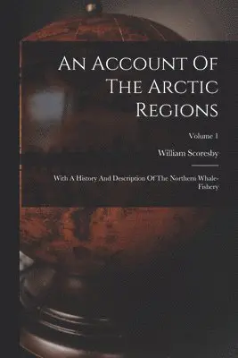 Scoresby William - Account of the Arctic Regions. Tillgänglighet: Lägg i varukorg