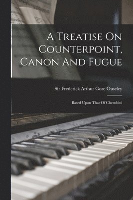 Treatise On Counterpoint, Canon And Fugue