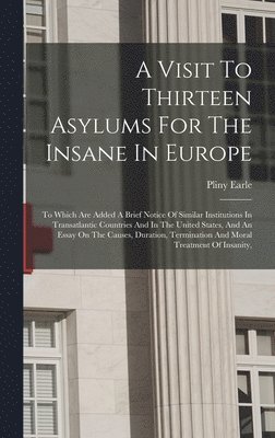Visit To Thirteen Asylums For The Insane In Europe
