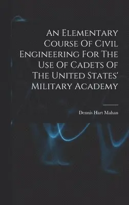 Dennis Hart Mahan - Elementary Course Of Civil Engineering For The Use Of Cadets Of The United States' Military Academy, Inbunden. Tillgänglighet: Lägg i varukorg