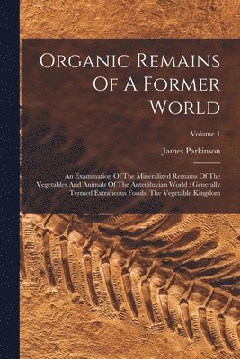 James Parkinson - Organic Remains Of A Former World, Häftad. Tillgänglighet: Lägg i varukorg