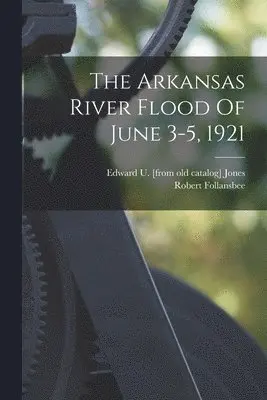 Arkansas River Flood Of June 3-5, 1921