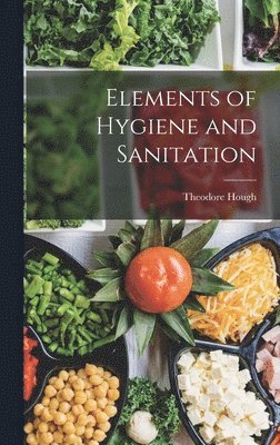 Theodore Hough - Elements of Hygiene and Sanitation, Inbunden