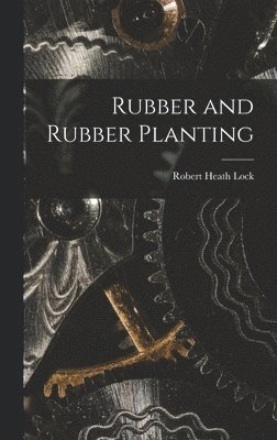 Rubber and Rubber Planting
