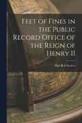 Feet of Fines in the Public Record Office of the Reign of Henry II