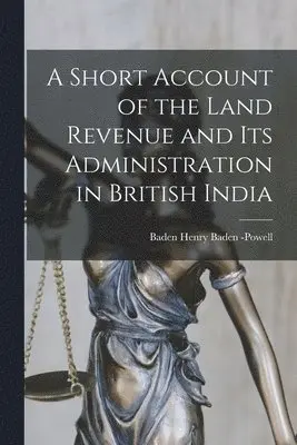 Baden Henry Baden -Powell - Short Account of the Land Revenue and Its Administration in British India, Häftad. Tillgänglighet: Lägg i varukorg