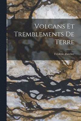 Frédéric Zurcher - Volcans et Tremblements de Terre, Häftad