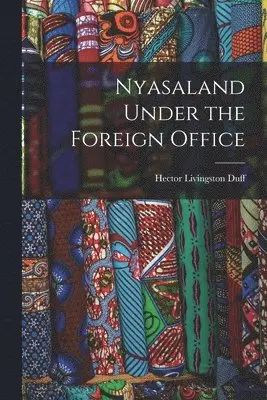 Hector Livingston Duff - Nyasaland Under the Foreign Office, Häftad. Tillgänglighet: Lägg i varukorg