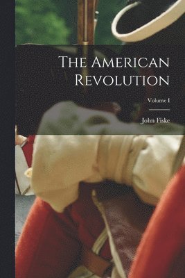 American Revolution; Volume I
