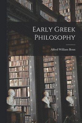Alfred William Benn - Early Greek Philosophy, Häftad