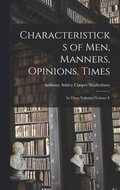 Characteristicks of Men, Manners, Opinions, Times