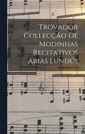 Trovador Colleco de Modinhas Recitativos Arias Lunds