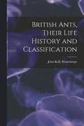 British Ants, Their Life History and Classification