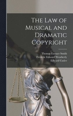 Frederic Edward Weatherly, Edward Cutler, Thomas Eustace Smith - Law of Musical and Dramatic Copyright, Inbunden