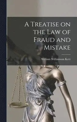 William Williamson Kerr - Treatise on the law of Fraud and Mistake, Inbunden. Tillgänglighet: Lägg i varukorg