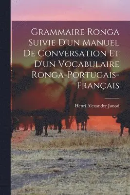 Henri Alexandre Junod - Grammaire Ronga Suivie d'un Manuel de Conversation et d'un Vocabulaire Ronga-Portugais-Français, Häftad. Tillgänglighet: Lägg i varukorg
