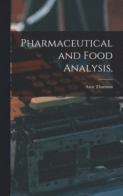 Azor Thurston - Pharmaceutical and Food Analysis,, Inbunden. Tillgänglighet: Lägg i varukorg
