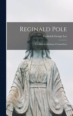 Frederick George Lee - Reginald Pole, Inbunden. Tillgänglighet: Lägg i varukorg