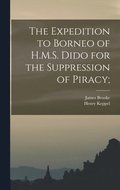 Expedition to Borneo of H.M.S. Dido for the Suppression of Piracy;