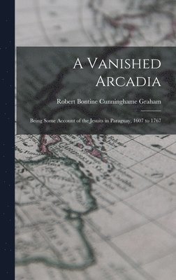 Robert Bontine Cunninghame Graham - Vanished Arcadia, Inbunden. Tillgänglighet: Lägg i varukorg