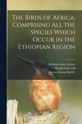 Birds of Africa, Comprising All the Species Which Occur in the Ethiopian Region