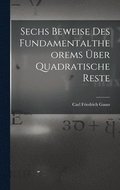 Sechs Beweise des Fundamentaltheorems �ber Quadratische Reste