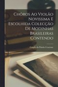 Ch�ros ao Viol�o Novissima e Escolhida Colec��o de Modinhas Brasileiras Contendo