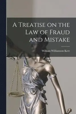 William Williamson Kerr - Treatise on the law of Fraud and Mistake, Häftad. Tillgänglighet: Lägg i varukorg
