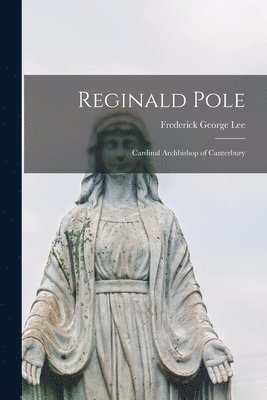 Frederick George Lee - Reginald Pole, Häftad. Tillgänglighet: Lägg i varukorg
