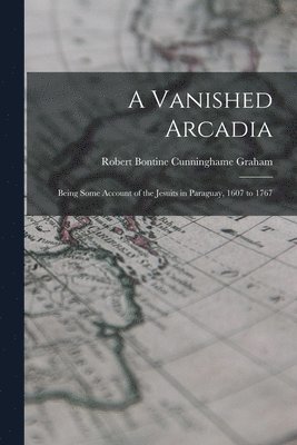 Robert Bontine Cunninghame Graham - Vanished Arcadia, Häftad. Tillgänglighet: Lägg i varukorg