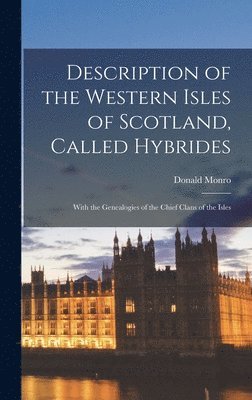 Donald Monro - Description of the Western Isles of Scotland, Called Hybrides, Inbunden