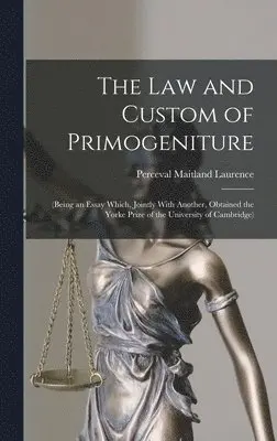 Perceval Maitland Laurence - Law and Custom of Primogeniture, Inbunden. Tillgänglighet: Lägg i varukorg