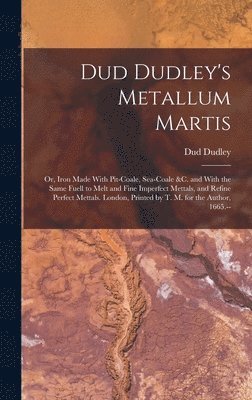 Dud Dudley - Dud Dudley's Metallum Martis, Inbunden