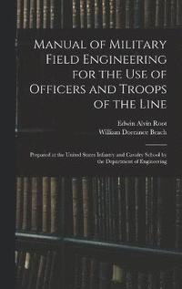 Manual of Military Field Engineering for the Use of Officers and Troops of the Line