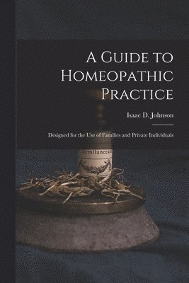 Isaac D Johnson - Guide to Homeopathic Practice, Häftad. Tillgänglighet: Lägg i varukorg