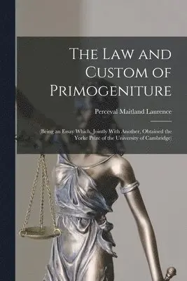 Perceval Maitland Laurence - Law and Custom of Primogeniture, Häftad. Tillgänglighet: Lägg i varukorg