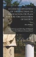 A Concise Exposition of the Doctrine of Association, Or, Plan for a Re-Organization of Society